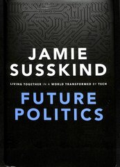 Future Politics: Living Together in a World Transformed by Tech цена и информация | Книги по социальным наукам | pigu.lt