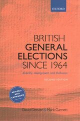 British General Elections Since 1964: Diversity, Dealignment, and Disillusion 2nd Revised edition kaina ir informacija | Socialinių mokslų knygos | pigu.lt