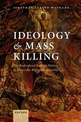 Ideology and Mass Killing: The Radicalized Security Politics of Genocides and Deadly Atrocities kaina ir informacija | Socialinių mokslų knygos | pigu.lt