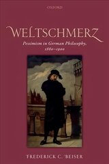 Weltschmerz: Pessimism in German Philosophy, 1860-1900 kaina ir informacija | Socialinių mokslų knygos | pigu.lt