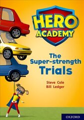 Hero Academy: Oxford Level 10, White Book Band: The Super-strength Trials kaina ir informacija | Knygos paaugliams ir jaunimui | pigu.lt