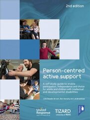 Person-centred Active Support Guide (2nd edition): A self-study resource to enable participation, independence and choice for adults and children with intellectual and developmental disabilities 2nd Revised edition kaina ir informacija | Socialinių mokslų knygos | pigu.lt