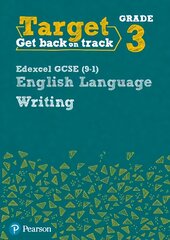 Target Grade 3 Writing Edexcel GCSE (9-1) English Language Workbook: Target Grade 3 Writing Edexcel GCSE (9-1) English Language Workbook цена и информация | Книги для подростков и молодежи | pigu.lt