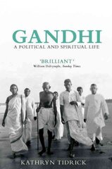 Gandhi: A Political and Spiritual Life цена и информация | Биографии, автобиогафии, мемуары | pigu.lt