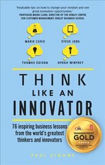 Think Like An Innovator: 76 inspiring business lessons from the world's greatest thinkers and innovators kaina ir informacija | Ekonomikos knygos | pigu.lt