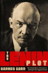 Lenin Plot: The Untold Story of America's Midnight War Against Russia kaina ir informacija | Istorinės knygos | pigu.lt