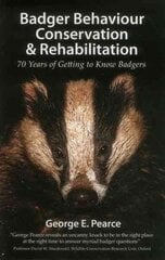Badger Behaviour, Conservation & Rehabilitation: 70 Years of Getting to Know Badgers цена и информация | Книги о питании и здоровом образе жизни | pigu.lt