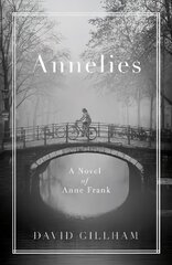 Annelies: A Novel of Anne Frank kaina ir informacija | Fantastinės, mistinės knygos | pigu.lt