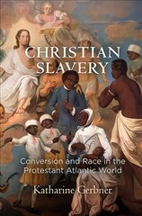 Christian Slavery: Conversion and Race in the Protestant Atlantic World kaina ir informacija | Dvasinės knygos | pigu.lt