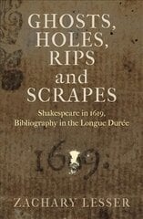 Ghosts, Holes, Rips and Scrapes: Shakespeare in 1619, Bibliography in the Longue Durée kaina ir informacija | Istorinės knygos | pigu.lt