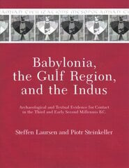 Babylonia, the Gulf Region, and the Indus: Archaeological and Textual Evidence for Contact in the Third and Early Second Millennia B.C. kaina ir informacija | Istorinės knygos | pigu.lt