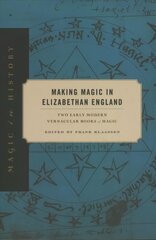 Making Magic in Elizabethan England: Two Early Modern Vernacular Books of Magic kaina ir informacija | Dvasinės knygos | pigu.lt