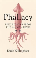 Phallacy: Life Lessons from the Animal Penis kaina ir informacija | Ekonomikos knygos | pigu.lt