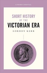 Short History of the Victorian Era kaina ir informacija | Istorinės knygos | pigu.lt