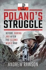 Poland's Struggle: Before, During and After the Second World War kaina ir informacija | Istorinės knygos | pigu.lt