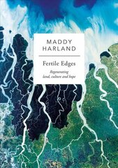 Fertile Edges: Regenerating Land, Culture and Hope цена и информация | Книги по социальным наукам | pigu.lt