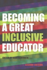 Becoming a Great Inclusive Educator Second edition New edition kaina ir informacija | Socialinių mokslų knygos | pigu.lt