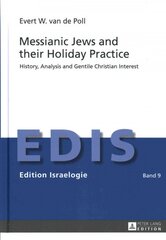 Messianic Jews and their Holiday Practice: History, Analysis and Gentile Christian Interest New edition kaina ir informacija | Dvasinės knygos | pigu.lt