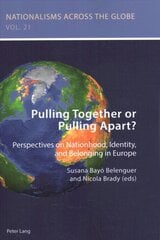 Pulling Together or Pulling Apart?: Perspectives on Nationhood, Identity, and Belonging in Europe New edition цена и информация | Энциклопедии, справочники | pigu.lt