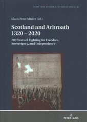 Scotland and Arbroath 1320 2020: 700 Years of Fighting for Freedom, Sovereignty, and Independence New edition kaina ir informacija | Istorinės knygos | pigu.lt