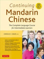 Continuing Mandarin Chinese Textbook: The Complete Language Course for Intermediate Learners kaina ir informacija | Užsienio kalbos mokomoji medžiaga | pigu.lt