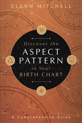 Discover the Aspect Pattern in Your Birth Chart: A Comprehensive Guide цена и информация | Самоучители | pigu.lt