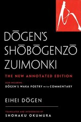 Dogen's Shobogenzo Zuimonki: The New Annotated TranslationAlso Including Dogen's Waka Poetry with Commentary kaina ir informacija | Dvasinės knygos | pigu.lt