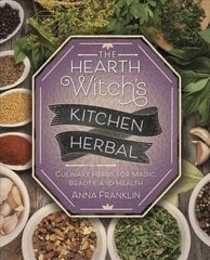 Hearth Witch's Kitchen Herbal: Culinary Herbs for Magic, Beauty, and Health цена и информация | Самоучители | pigu.lt