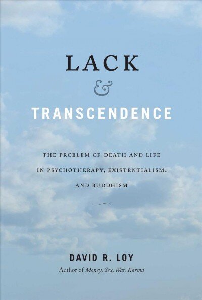 Lack and Transcendence: The Problem of Death and Life in Psychotherapy, Existentialism, and Buddhism kaina ir informacija | Dvasinės knygos | pigu.lt