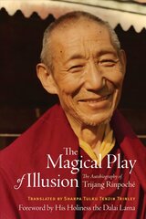 Magical Play of Illusion: The Autobiography of Trijang Rinpoche kaina ir informacija | Biografijos, autobiografijos, memuarai | pigu.lt