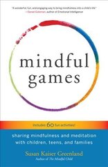 Mindful Games: Sharing Mindfulness and Meditation with Children, Teens, and Families kaina ir informacija | Saviugdos knygos | pigu.lt