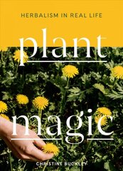 Plant Magic: Herbalism in Real Life kaina ir informacija | Knygos apie sveiką gyvenseną ir mitybą | pigu.lt