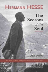 Seasons of the Soul: The Poetic Guidance and Spiritual Wisdom of Herman Hesse kaina ir informacija | Istorinės knygos | pigu.lt