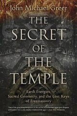 Secret of the Temple: Earth Energies, Sacred Geometry, and the Lost Keys of Freemasonry kaina ir informacija | Saviugdos knygos | pigu.lt