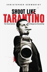 Shoot Like Tarantino: The Visual Secrets of Dangerous Storytelling kaina ir informacija | Knygos apie meną | pigu.lt