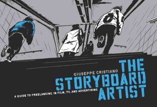 Storyboard Artist: A Guide to Freelancing in Film, TV, and Advertising kaina ir informacija | Knygos apie meną | pigu.lt