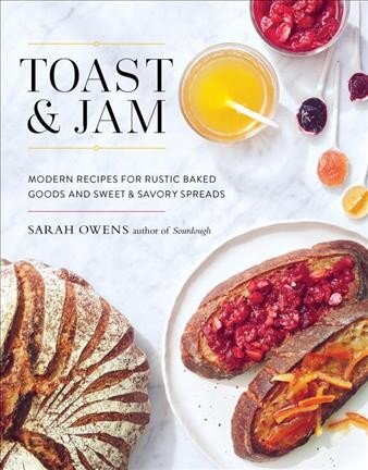 Toast and Jam: Modern Recipes for Rustic Baked Goods and Sweet and Savory Spreads цена и информация | Receptų knygos | pigu.lt