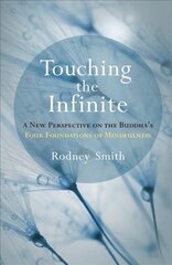 Touching the Infinite: A New Perspective on the Buddha's Four Foundations of Mindfulness цена и информация | Духовная литература | pigu.lt