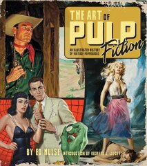 Art of Pulp Fiction: An Illustrated History of Vintage Paperbacks kaina ir informacija | Knygos apie meną | pigu.lt