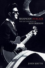 Rhapsody in Black: The Life and Music of Roy Orbison kaina ir informacija | Biografijos, autobiografijos, memuarai | pigu.lt