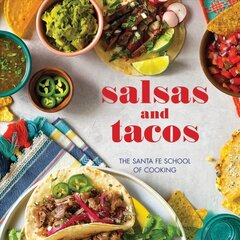 Salsas and Tacos: The Santa Fe School of Cooking 2nd ed. kaina ir informacija | Receptų knygos | pigu.lt
