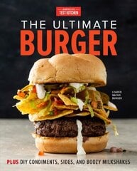 Ultimate Burger: Plus DIY Condiments, Sides, and Boozy Milkshakes kaina ir informacija | Receptų knygos | pigu.lt