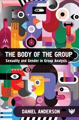 Body of the Group: Sexuality and Gender in Group Analysis цена и информация | Книги по экономике | pigu.lt