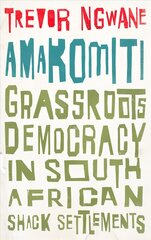 Amakomiti: Grassroots Democracy in South African Shack Settlements цена и информация | Исторические книги | pigu.lt