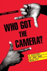 Who Got the Camera?: A History of Rap and Reality цена и информация | Книги об искусстве | pigu.lt