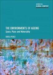 Environments of Ageing: Space, Place and Materiality цена и информация | Книги по социальным наукам | pigu.lt