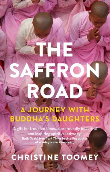 Saffron Road: A Journey with Buddha's Daughters цена и информация | Dvasinės knygos | pigu.lt