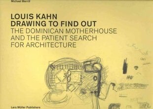 Louis Kahn: Drawing to Find Out цена и информация | Книги об архитектуре | pigu.lt