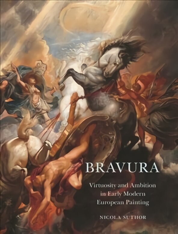 Bravura: Virtuosity and Ambition in Early Modern European Painting цена и информация | Knygos apie meną | pigu.lt
