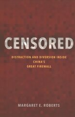 Censored: Distraction and Diversion Inside China's Great Firewall kaina ir informacija | Socialinių mokslų knygos | pigu.lt